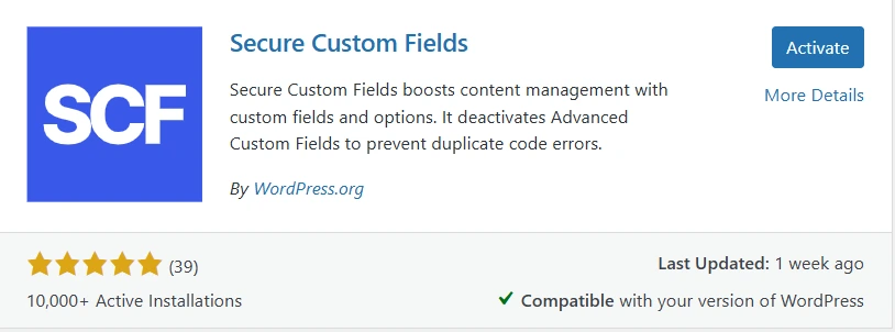 The image displays the plugin listing for "Secure Custom Fields" in the WordPress plugin repository. It offers enhanced content management with custom fields while disabling Advanced Custom Fields to avoid duplicate code errors. The listing highlights key details, including a 4.5-star rating from 39 reviews, over 10,000 active installations, and compatibility with the user's WordPress version. The plugin was last updated one week ago, with "Activate" and "More Details" buttons visible for user actions.
